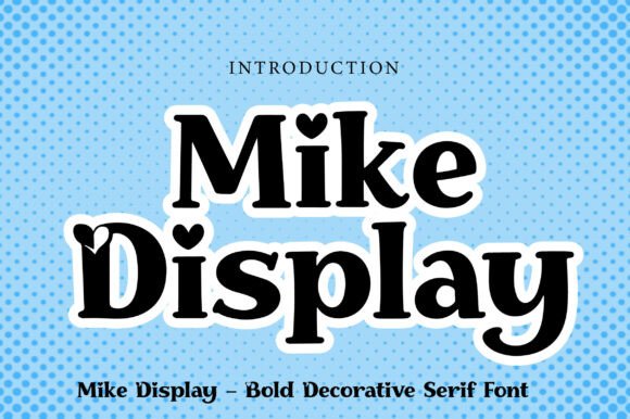 Mike Display: A Sweet-and-Soulful Serif for Romantic Design